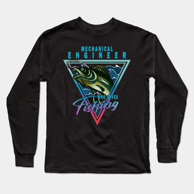 Mechanical Engineer Who Loves Fishing Quote Long Sleeve T-Shirt by jeric020290